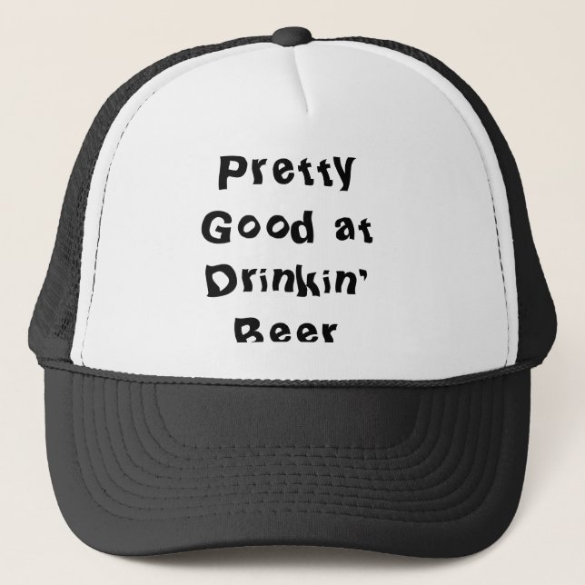 Gorra De Camionero Bueno bonito en la cerveza de Drinkin (Anverso)