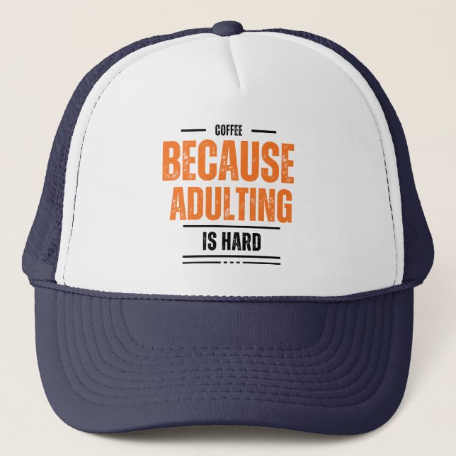 Gorra De Camionero Café porque el adulto es difícil (Anverso)