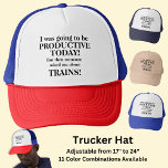 Gorra De Camionero Cambiar texto, será productivo hoy en día, trenes<br><div class="desc">Hoy iba a ser productivo,  ¡pero alguien me preguntó por los trenes! Ver este diseño en otros productos de mi tienda!</div>