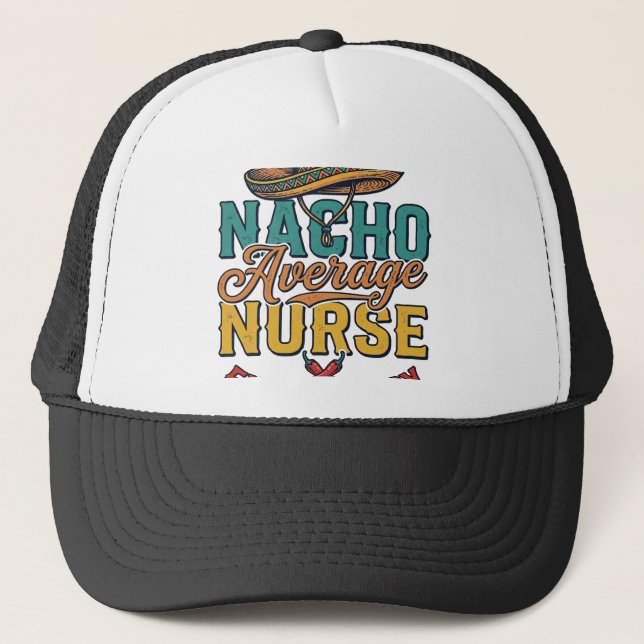 Gorra De Camionero Camiseta de enfermera divertida Nacho Average Nurs (Anverso)