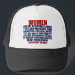 Gorra De Camionero Cita de Obama sobre los derechos de la mujer<br><div class="desc">Las mujeres de Pro Choice apreciarán este diseño. Las mujeres no son un grupo de interés. Son madres e hijas,  hermanas y esposas. Son la mitad de este país y son perfectamente capaces de tomar sus propias decisiones sobre su salud. Una cita del presidente Obama sobre las mujeres votantes.</div>