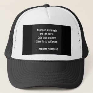 Gorra De Camionero Cita de Teddy Roosevelt - Ausencia y Muerte