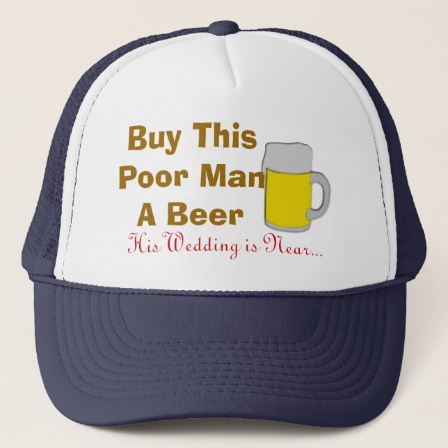 Gorra De Camionero Compre a este pobre hombre una cerveza que su boda (Anverso)