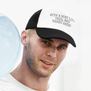 Gorra De Camionero Con un cuerpo así quién necesita pelo
