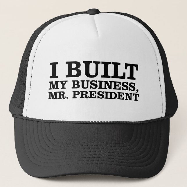 Gorra De Camionero Construí mi negocio, Sr. presidente (Anverso)