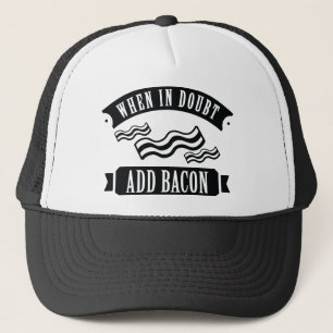 Gorra De Camionero Cuando esté en duda, agregue Bacon