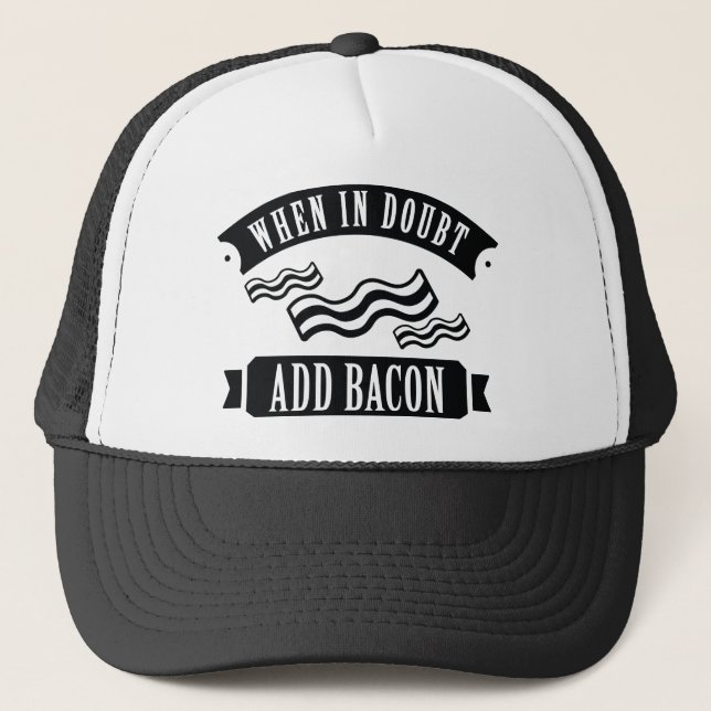 Gorra De Camionero Cuando esté en duda, agregue Bacon (Anverso)