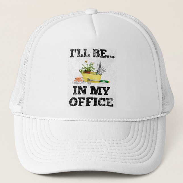 Gorra De Camionero Cuta de oficina de jardín de jardiner estaré en mi (Anverso)