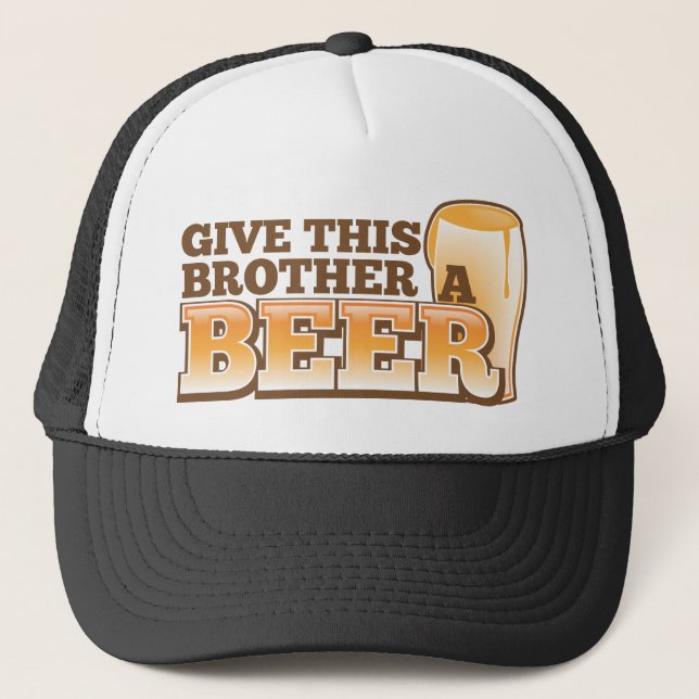 Gorra De Camionero ¡Dé a este hermano una CERVEZA! (Anverso)