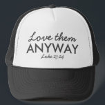 Gorra De Camionero De todas formas, amarlos | Luke 23:24 Biblia Verse<br><div class="desc">Las escrituras cristianas simples y elegantes citan el diseño del arte con verso biblial "Ámenlos de todos modos - Lucas 23:24" en la tipografía minimalista moderna de negro. Este diseño moderno y moderno es la declaración perfecta de regalo y moda. | #cristiano #religión #Escrituras #fe #Bible #jesus</div>
