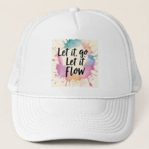 Gorra De Camionero Dejar que fluya - Curar el diseño de presupuesto p