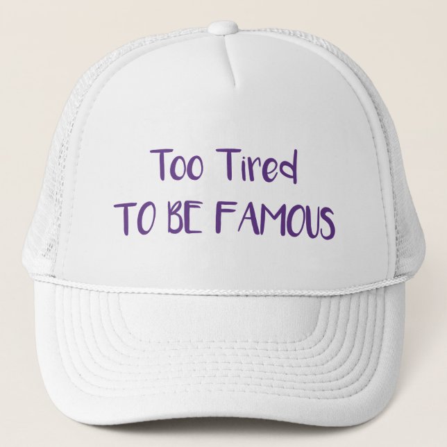 Gorra De Camionero Demasiado Cansado Para Ser Famoso (Anverso)