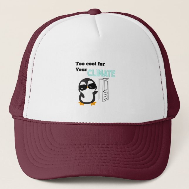 Gorra De Camionero Demasiado genial para tu clima pingüino divertido (Anverso)