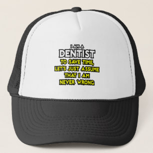 Gorra De Camionero Dentista... Supongamos que nunca estoy equivocado