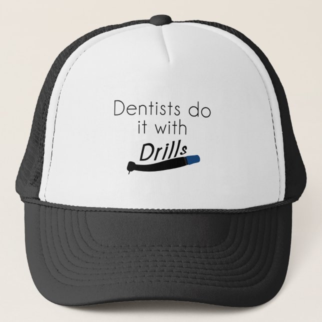 Gorra De Camionero Dentistas Hazlo con taladros (Anverso)