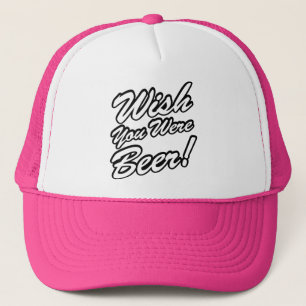 Gorra De Camionero ¡Desearía Que Fueras Cerveza!