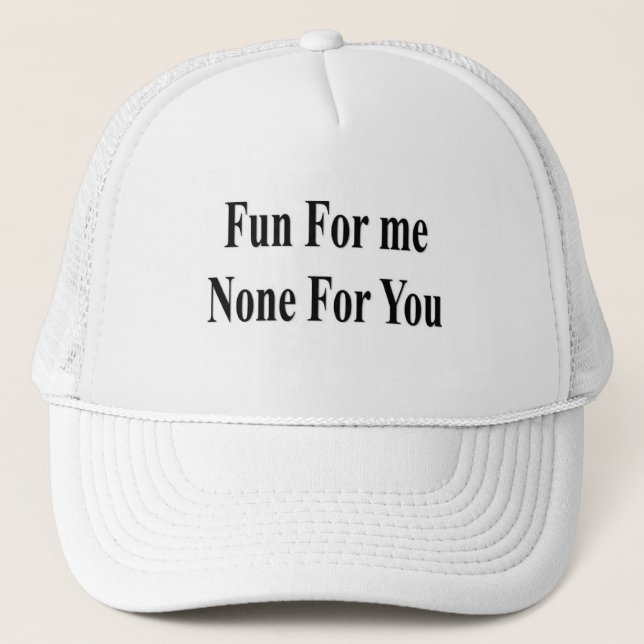 Gorra De Camionero Diversión para mí, nada para ti (Anverso)