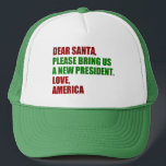 Gorra De Camionero Divertido nuevo presidente político para Navidades<br><div class="desc">Querido Santa, por favor, tráenos un nuevo presidente. Amor, Estados Unidos. Divertidos Navidades políticos gorras para los estadounidenses listos para las elecciones de 2024. Pegatinas de humor de vacaciones.</div>