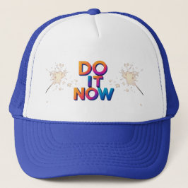 Gorra De Camionero Do It Now Quote Cap – Motivational Action Hat