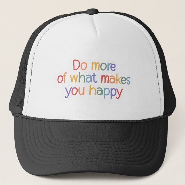 Gorra De Camionero Do More Of What Make You Happy (Anverso)