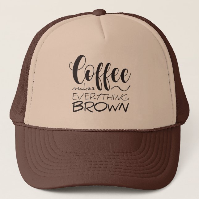 Gorra De Camionero El café lo hace todo marrón. (Anverso)