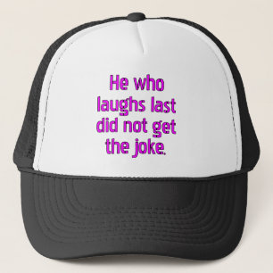 Gorra De Camionero El que ríe último no entendió el chiste.