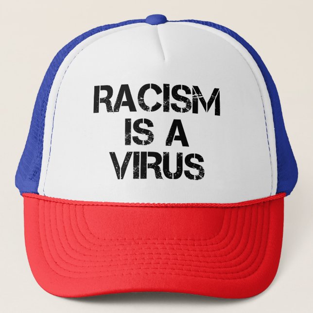 Gorra De Camionero El Racismo Es Un Virus - Lema Político (Anverso)