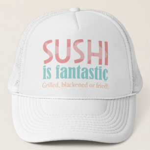 Gorra De Camionero ¡El sushi es fantástico!