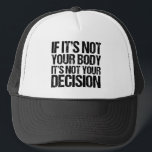 Gorra De Camionero Elección profesional no tu cuerpo, no tu decisión<br><div class="desc">Fuerte cita a favor de la elección: Si no es tu cuerpo, no es tu decisión. Una gorra simpática defensora de la propensión feminista que apoya el acceso de las mujeres a una buena atención médica. Es mi cuerpo y mi elección, apoyar el derecho de una mujer a elegir. A...</div>