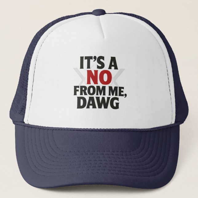 Gorra de camionero elegante No From Me Dawg Meme (Anverso)
