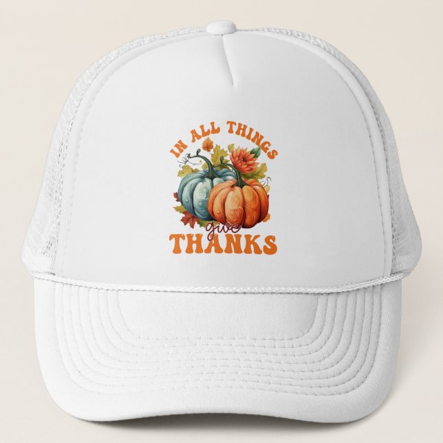 Gorra De Camionero En Todas Las Cosas Da Gracias Calabaza (Anverso)