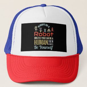 Gorra De Camionero Es Gracioso Siempre Ser Robot A Menos Que Puedas S