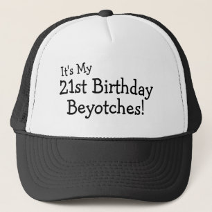 Gorra De Camionero Es mi 21ro cumpleaños Beyotches