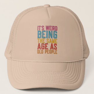 Gorra De Camionero Es Raro Ser De La Misma Edad Que Los Viejos Humor.