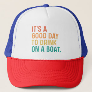 Gorra De Camionero Es un buen día para beber en un barco de color de