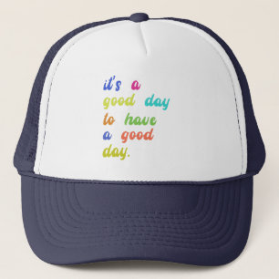 Gorra De Camionero Es un buen día para tener un buen día Cotización