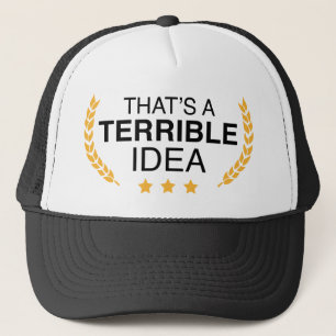 Gorra De Camionero Esa es una idea terrible