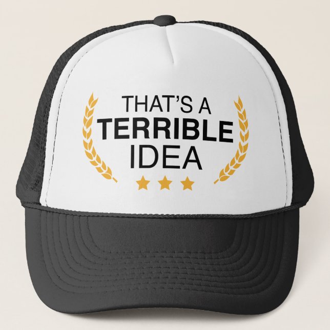Gorra De Camionero Esa es una idea terrible (Anverso)