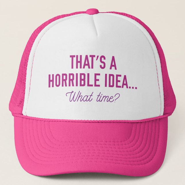 Gorra De Camionero Esa es una idea terrible (Anverso)