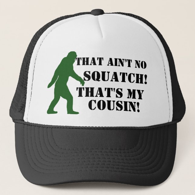 Gorra De Camionero ¡Ése no es ningún Squatch que es mi primo! (Anverso)