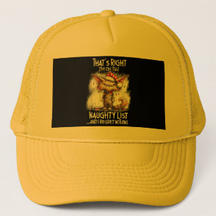 Gorra De Camionero Eso es correcto, estoy en la lista traviesa y me a