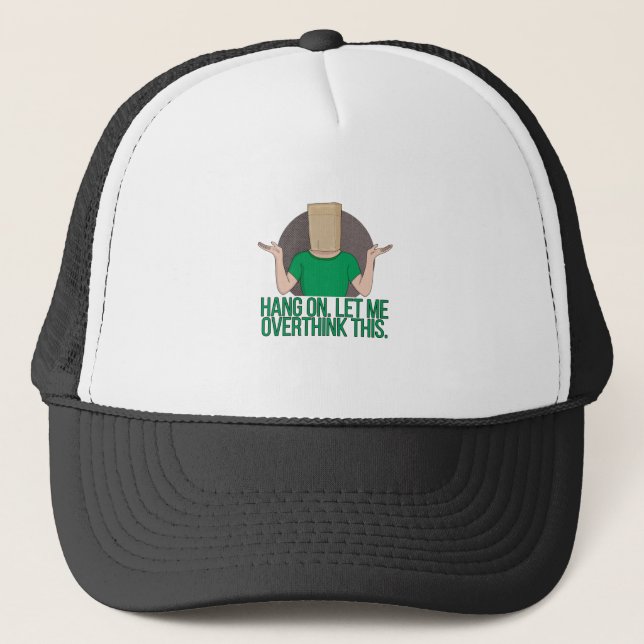 Gorra De Camionero Espera. Déjenme sobrepensar esto (Anverso)