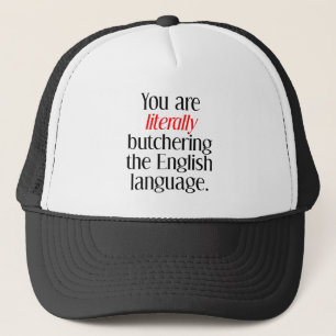Gorra De Camionero Estás Literalmente Masacrando el Idioma Inglés