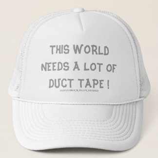 GORRA DE CAMIONERO ¡ESTE MUNDO NECESITA MUCHA CINTA DE PATO!