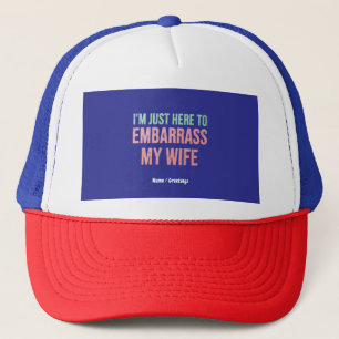 Gorra De Camionero "Estoy aquí para avergonzar a mi esposa"