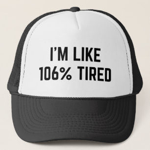 Gorra De Camionero Estoy como 106 por ciento Cansado