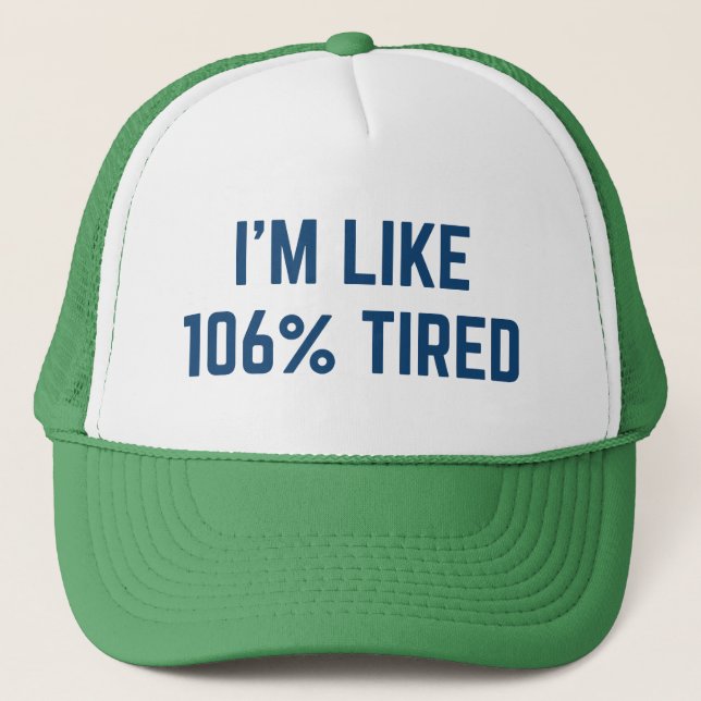 Gorra De Camionero Estoy como 106 por ciento Cansado (Anverso)