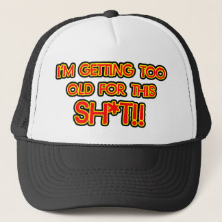 Gorra De Camionero Estoy consiguiendo demasiado viejo para esta