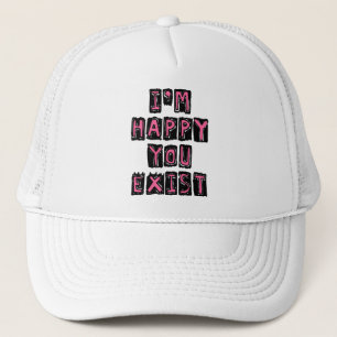 Gorra De Camionero Estoy feliz de que existes