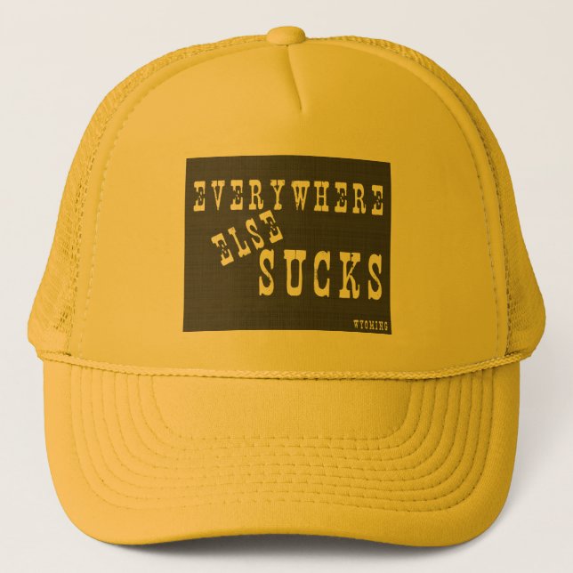 Gorra De Camionero Everywhere Else Sucks Wyoming (Anverso)